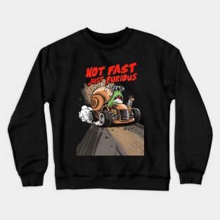 Not fast...Just furious Crewneck Sweatshirt